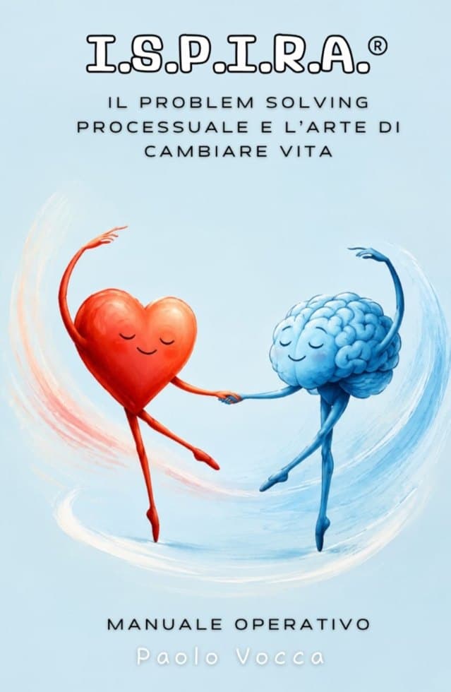 Copertina del manuale I.S.P.I.R.A.® Il problem solving processuale e l'arte di cambiare vita, di Paolo Vocca